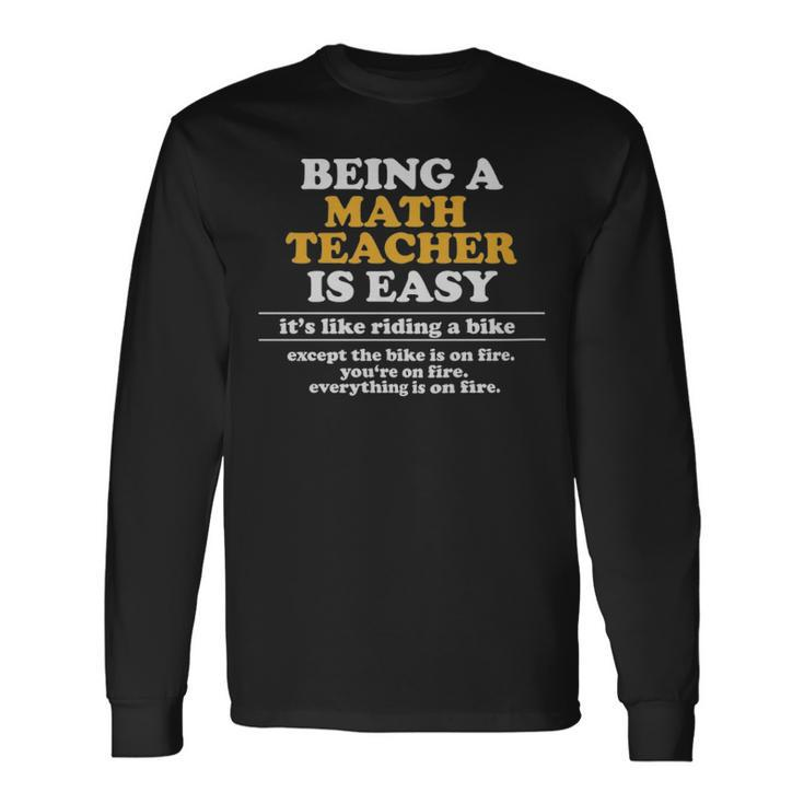 Being A Math Teacher Is Easy Math Teacher Meme Being A Math Teacher Is Easy Math Teacher Meme Long Sleeve T-Shirt