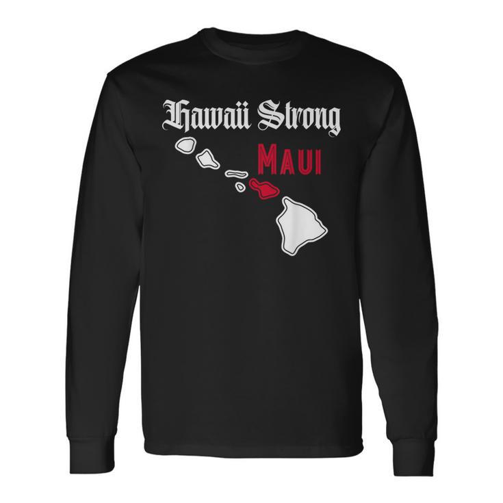 Maui Hawaii Strong Hawaii Long Sleeve T-Shirt