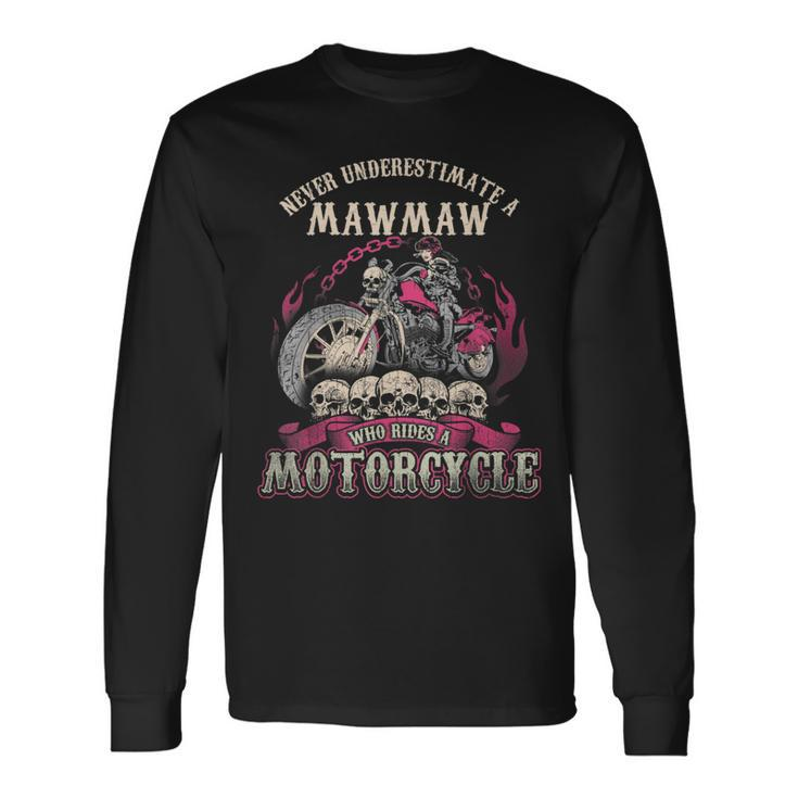 Mawmaw Biker Chick Never Underestimate Motorcycle Long Sleeve T-Shirt