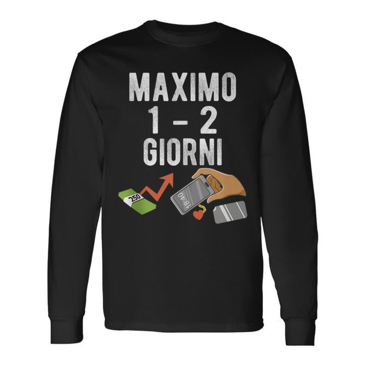 Maximo 1 2 Days Italian Meme Long Sleeve T-Shirt T-Shirt