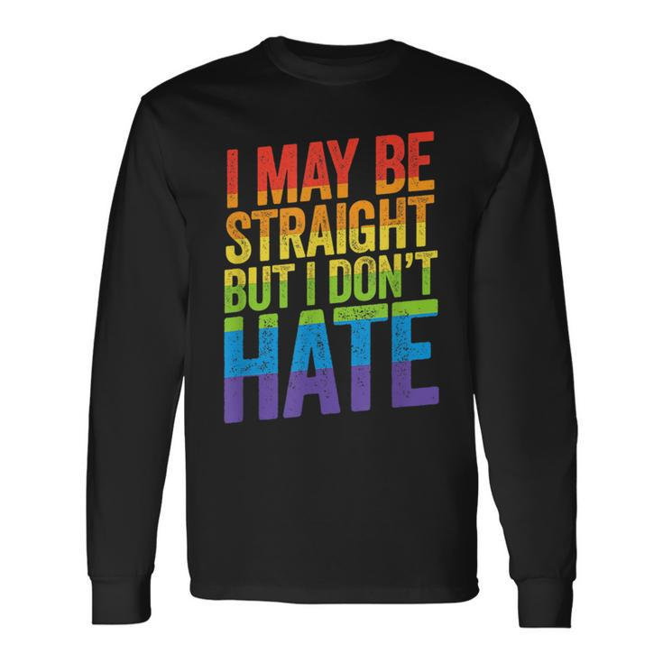 I May Be Straight But I Dont Hate Lgbt Ally March Long Sleeve T-Shirt T-Shirt