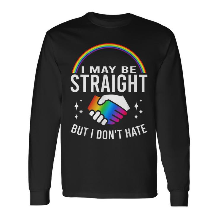 I May Be Straight But I Dont Hate Lgbt Gay & Lesbians Pride Long Sleeve T-Shirt T-Shirt