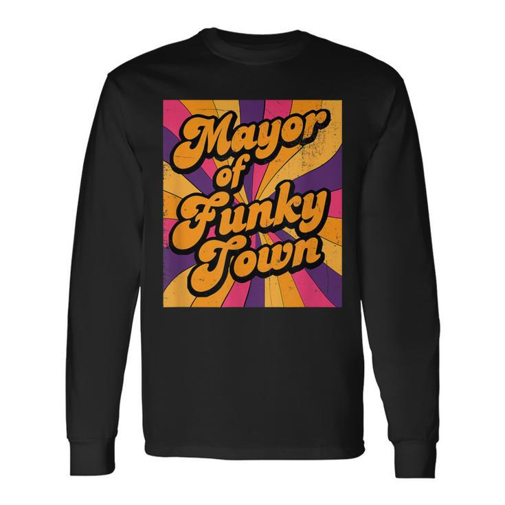 Mayor Of Funky Town 70S Disco 1970S Funk Retro Vintage Long Sleeve T-Shirt