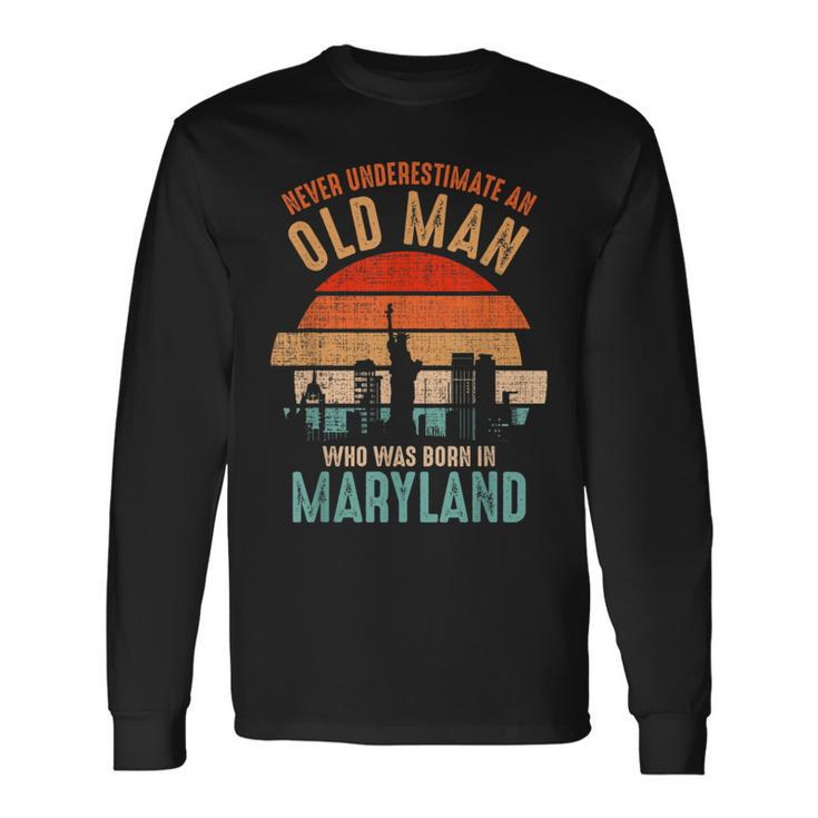 Mb Never Underestimate An Old Man Born In Maryland Long Sleeve T-Shirt