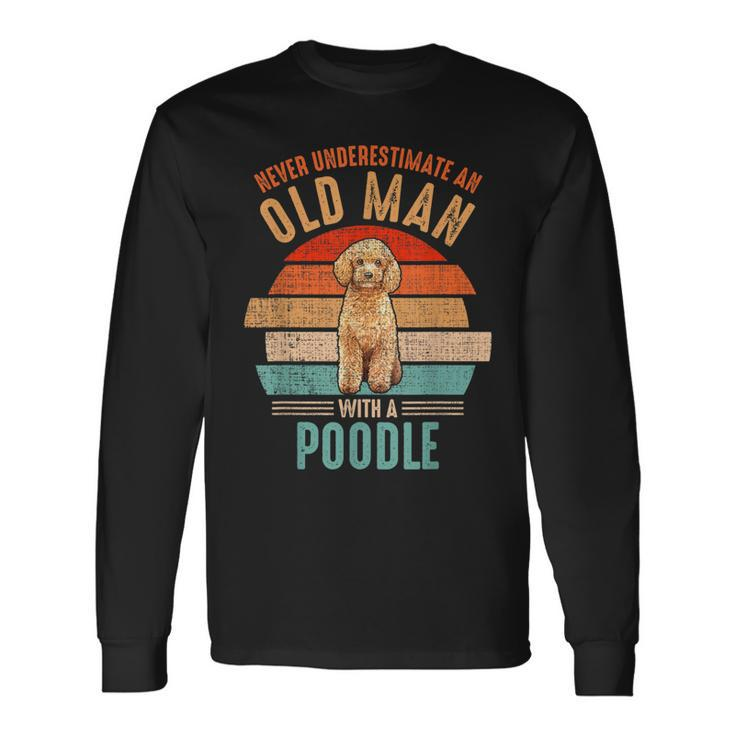 Mb Never Underestimate An Old Man With A Poodle Long Sleeve T-Shirt