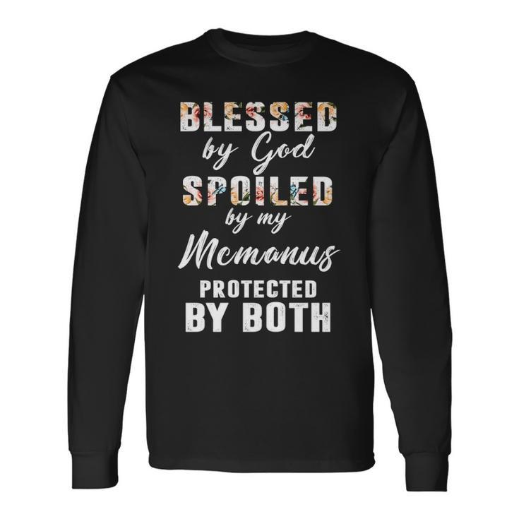 Mcmanus Name Blessed By God Spoiled By My Mcmanus Long Sleeve T-Shirt Gifts ideas