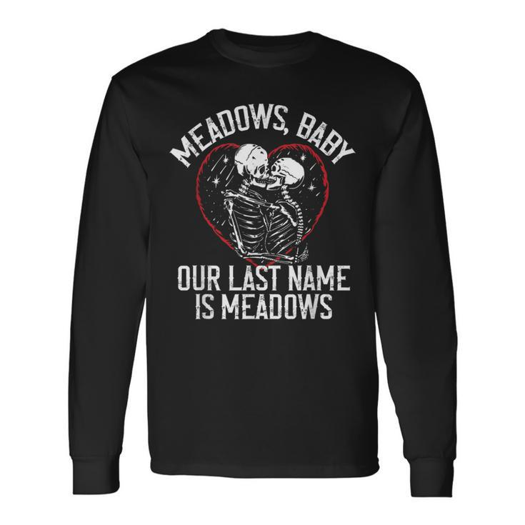 Meadows Baby Our Last Name Is Meadows Skeletons Love Long Sleeve T-Shirt T-Shirt