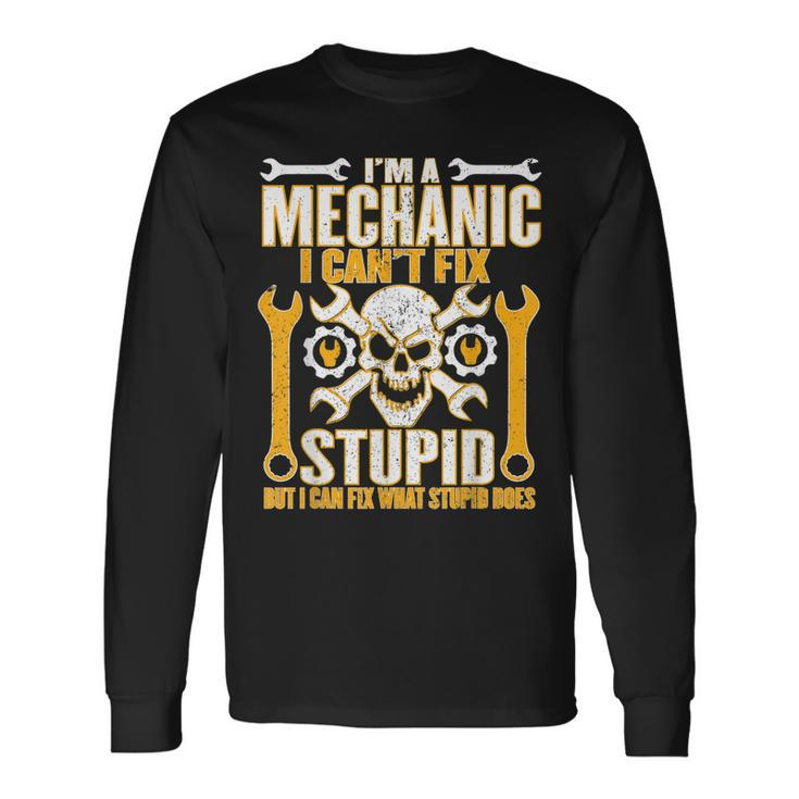 Mechanic Cant Fix Stupid But Can Fix What Stupid Does Long Sleeve T-Shirt T-Shirt
