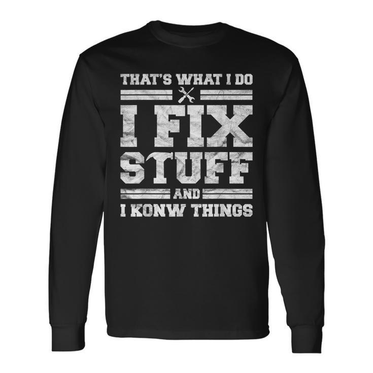 Mechanic Dad For Thats What I Do I Fix Stuff Long Sleeve T-Shirt T-Shirt Gifts ideas