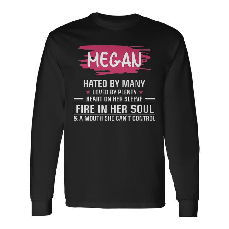 Megan Name Megan Hated By Many Loved By Plenty Heart Her Sleeve Long Sleeve T-Shirt