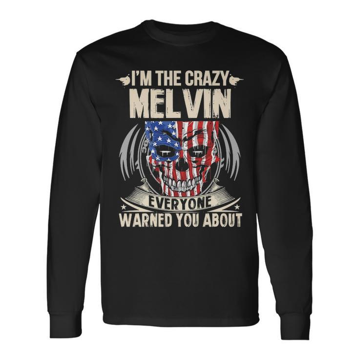 Melvin Name Im The Crazy Melvin Long Sleeve T-Shirt