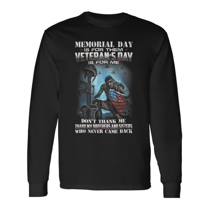 Memorial Day Is For Them Veterans Day Thank Me Long Sleeve T-Shirt