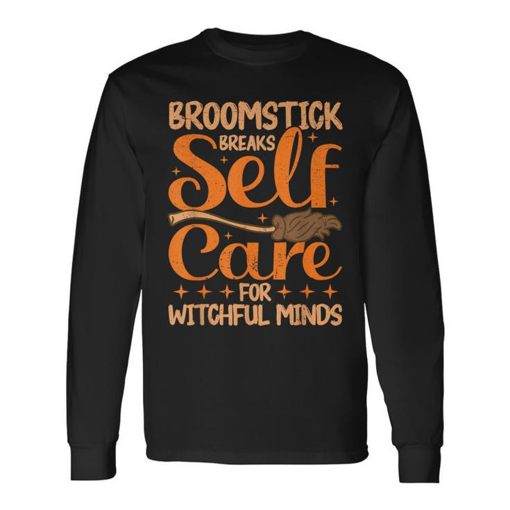 Mental Health Broomstick Breaks Self Care Halloween Long Sleeve T-Shirt