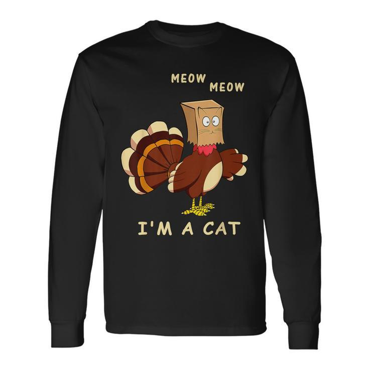 Meow I'm Cat Turkey Fake Cat Cat Lover Thanksgiving Long Sleeve T-Shirt