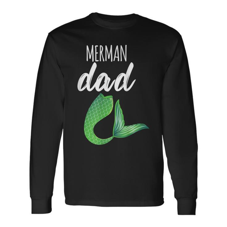 Merman Dad Daddy Father Mermaid Outfit Birthday Party Long Sleeve T-Shirt T-Shirt