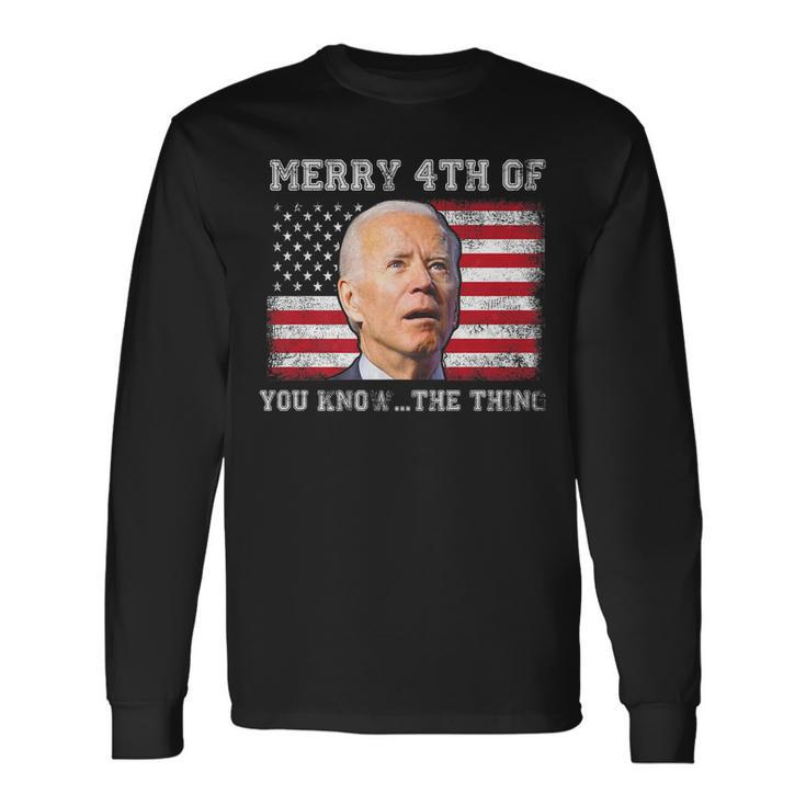 Merry 4Th Of You Knowthe Thing Happy 4Th Of July Memorial Long Sleeve T-Shirt