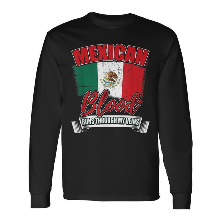 Mexican Blood Runs Through My Veins Mexico Country Flag Long Sleeve T-Shirt