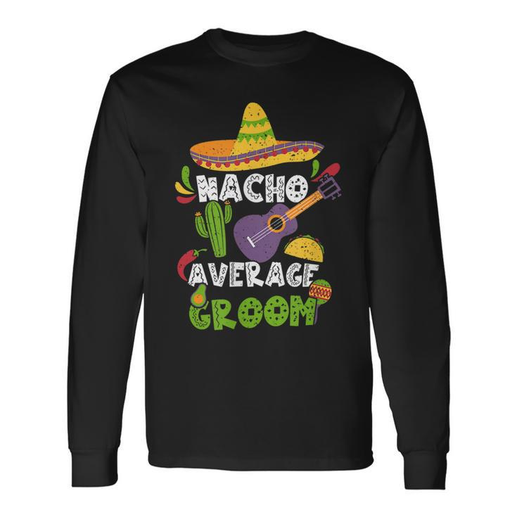 Mexican Husband Nacho Average Groom Cinco De Mayo Long Sleeve T-Shirt T-Shirt