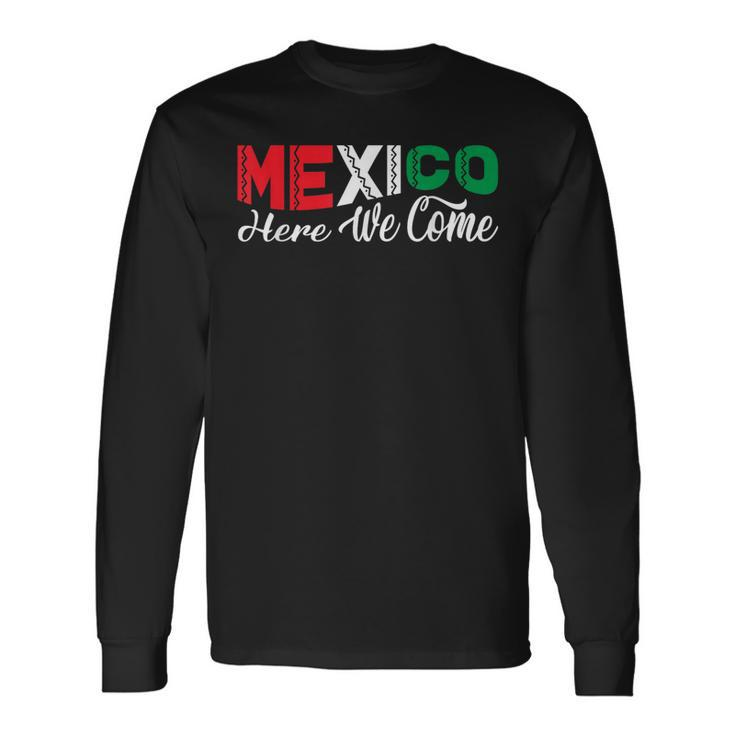 Mexico Trip 2023 Here We Come Friends Matching Long Sleeve T-Shirt