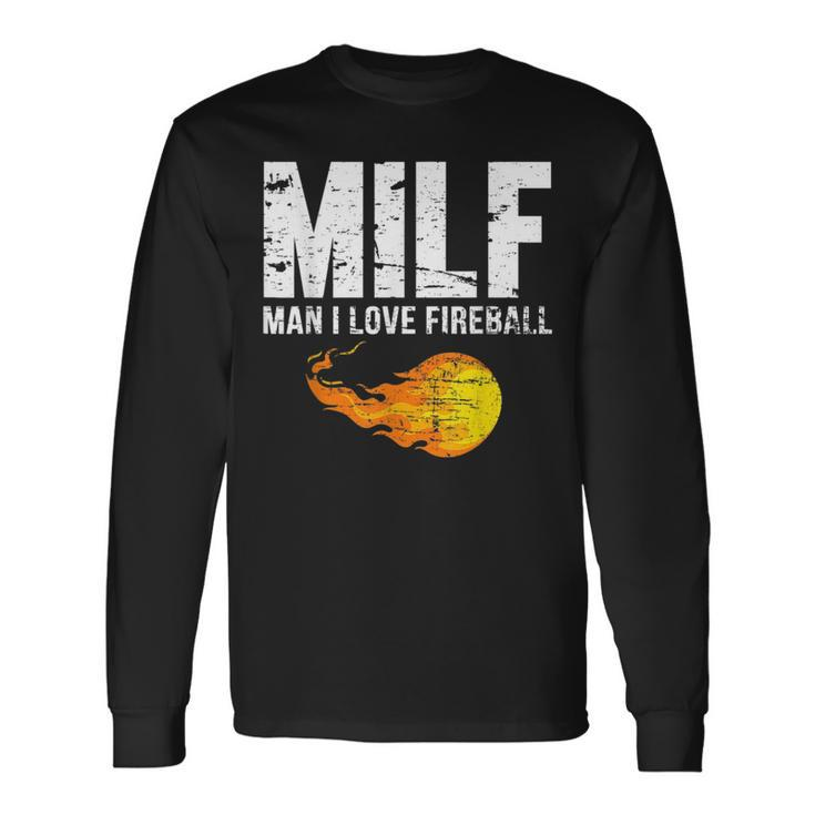 Milf Man I Love Fireball Milf Long Sleeve T-Shirt T-Shirt