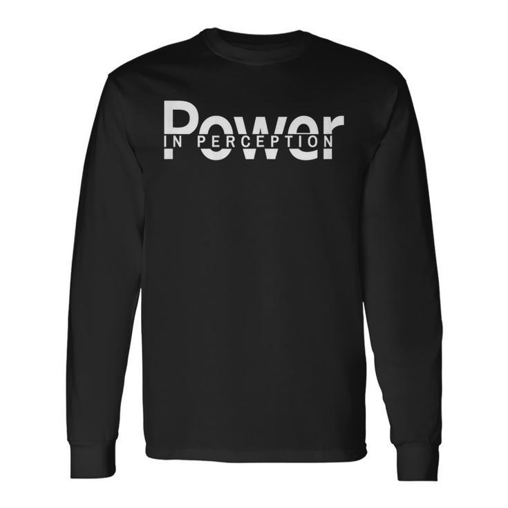Mindset Motivational Quote Power In Perception Long Sleeve T-Shirt