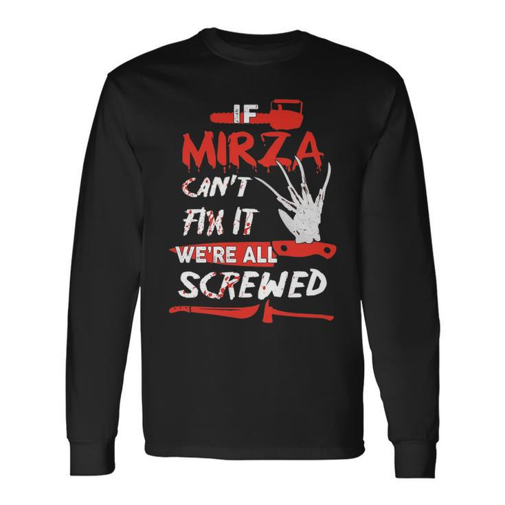 Mirza Name Halloween Horror If Mirza Cant Fix It Were All Screwed Long Sleeve T-Shirt