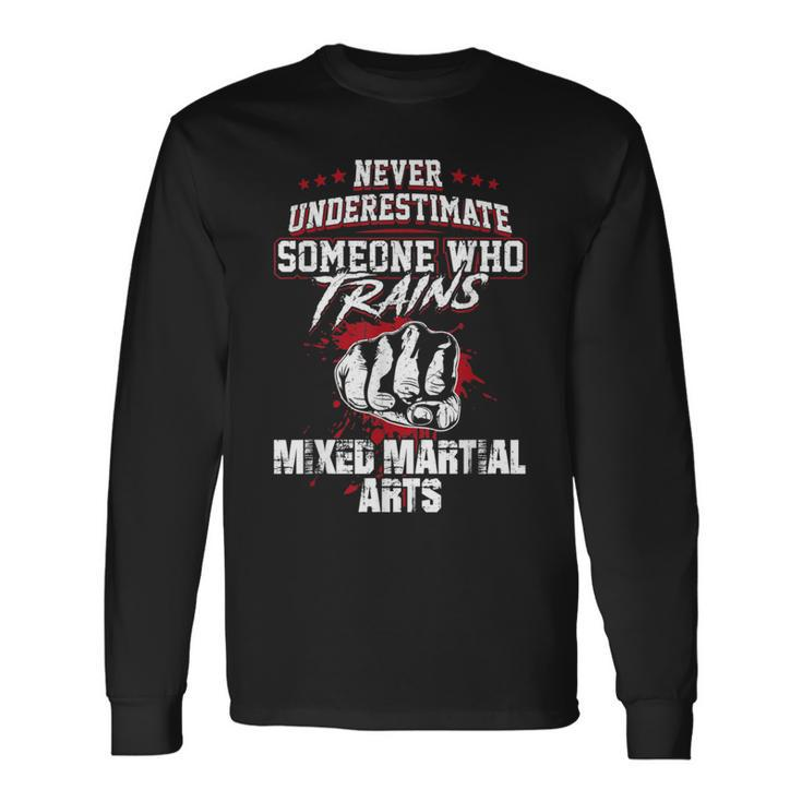 Mixed Martial Arts Never Underestimate Someone Long Sleeve T-Shirt