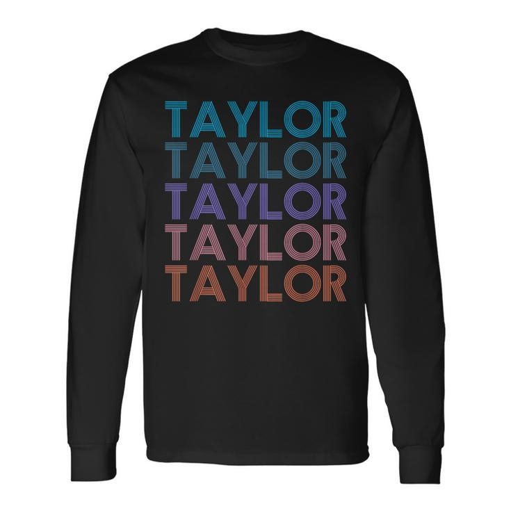 Modern Repeated Text Taylor First Name Taylor Lover Long Sleeve