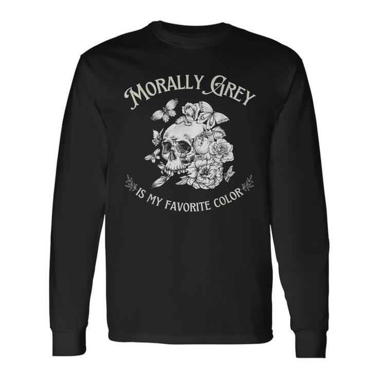 Morally Grey Is My Favorite Color Long Sleeve T-Shirt