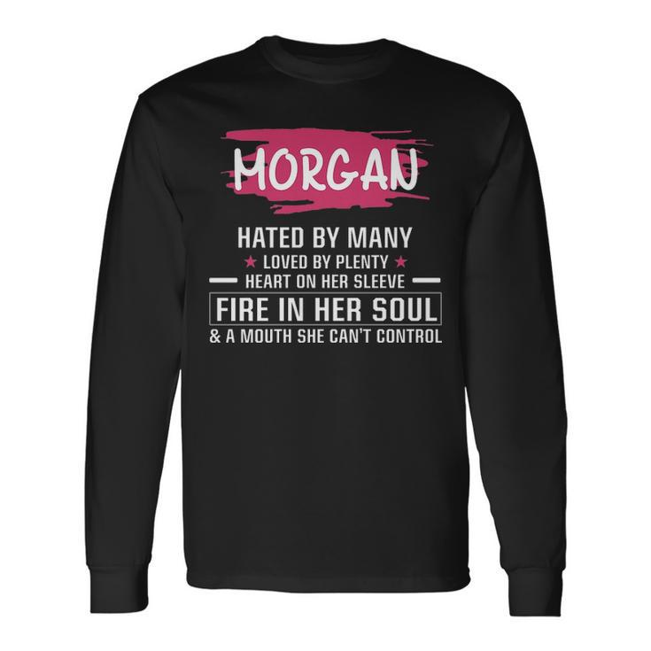 Morgan Name Morgan Hated By Many Loved By Plenty Heart Her Sleeve V2 Long Sleeve T-Shirt