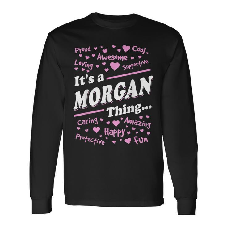 Morgan Surname Last Name Its A Morgan Thing Last Name Long Sleeve T-Shirt T-Shirt
