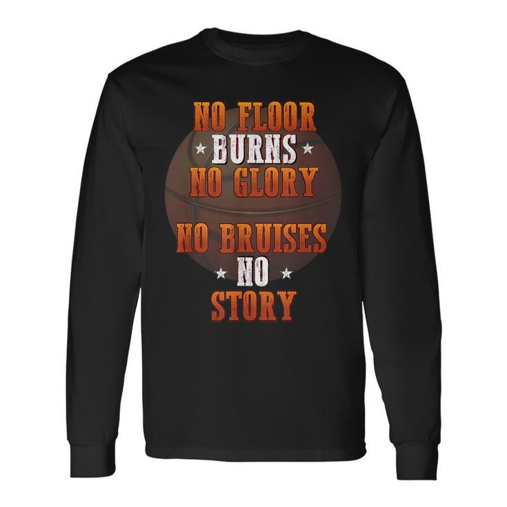 Motivational Basketball No Floor Burns No Glory Long Sleeve T-Shirt T-Shirt