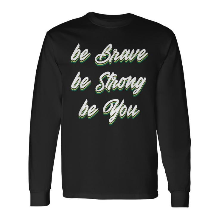 Motivational Bravery Inspirational Quote Positive Message Long Sleeve T-Shirt Gifts ideas