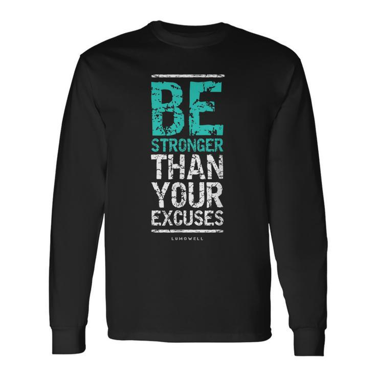 Motivational For Be Stronger Than Your Excuses Long Sleeve T-Shirt T-Shirt