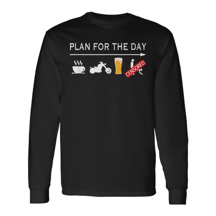 Motorcycle Biker Plan For The Day Adult Humor Biker Long Sleeve T-Shirt Gifts ideas