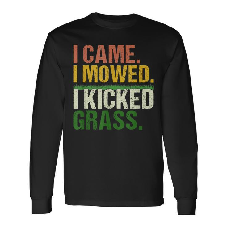 I Came I Mowed I Kicked Grass Lawn Mowing Gardener Long Sleeve T-Shirt Gifts ideas