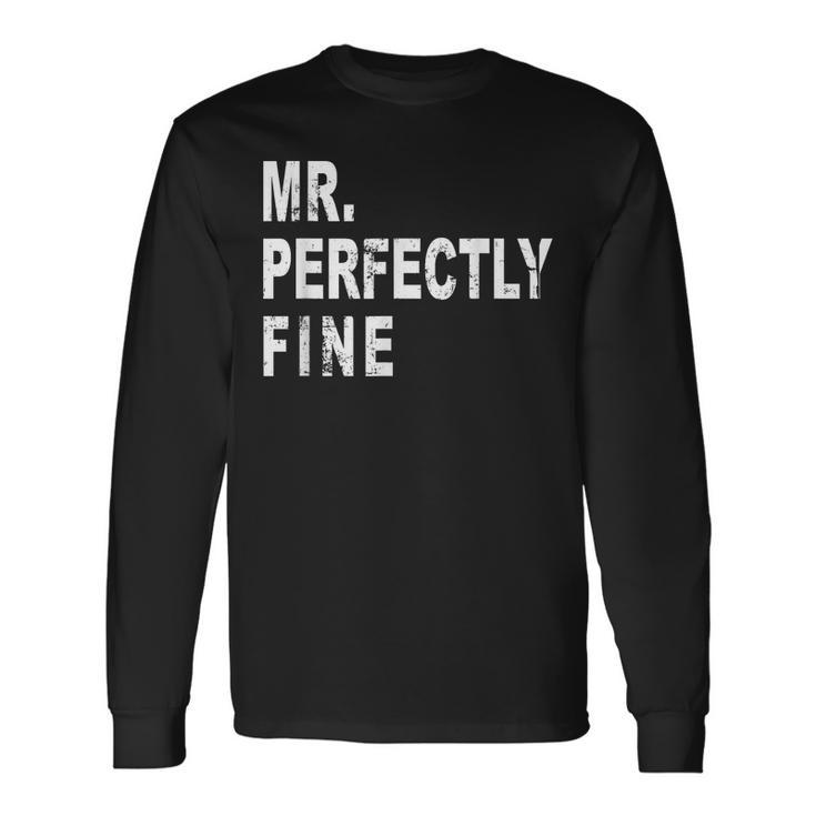 Mr Perfectly Fine Father Long Sleeve T-Shirt Gifts ideas