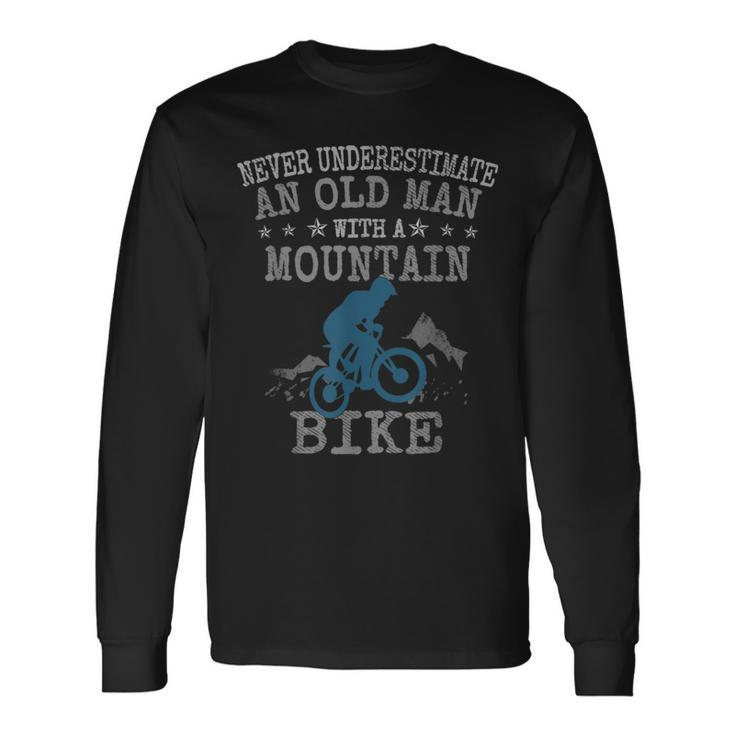 Mtb Never Underestimate An Old Man With A Mountain Bike Long Sleeve T-Shirt