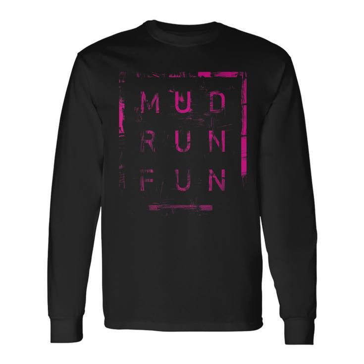 Mud Run Fun Pink Mudder Trail Running And Mudding Long Sleeve T-Shirt