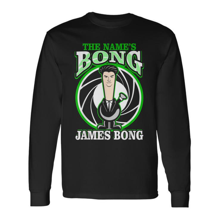 The Name Is Bong James Bong Parody Weed 420 Stoner Weed Long Sleeve T-Shirt