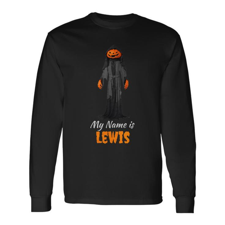 My Name Is Lewis Jack O Lantern Pumpkin Man Long Sleeve T-Shirt