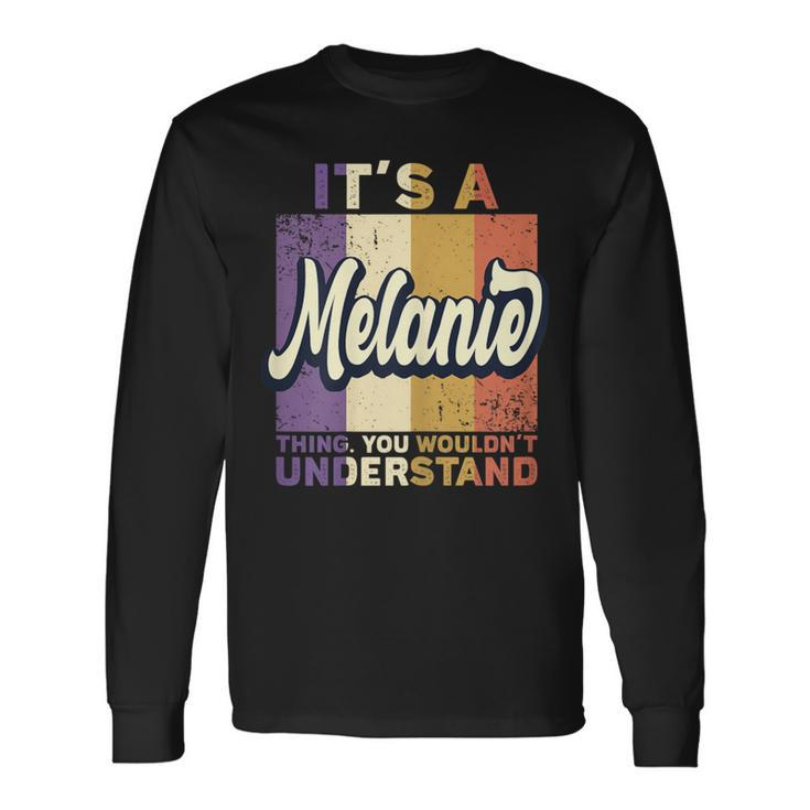 Name Melanie It's A Melanie Thing Long Sleeve T-Shirt