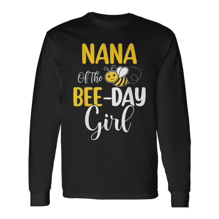 Nana Of The Bee Day Girl Birthday Party Matching Long Sleeve T-Shirt