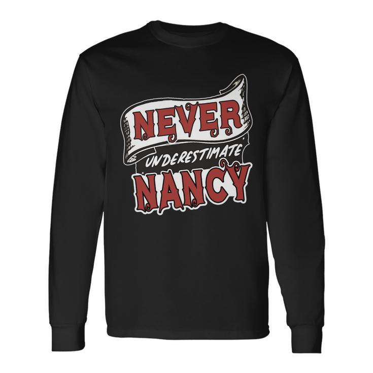 Nancy Name Never Underestimate Nancy Nancy Long Sleeve T-Shirt