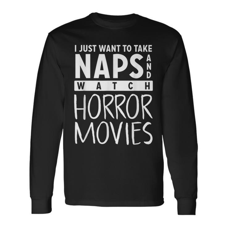 Take Naps And Watch Horror Movies Movies Long Sleeve T-Shirt Gifts ideas