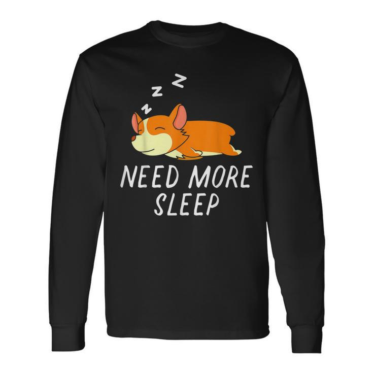 Need More Sleep Corgi Dog Pajama For Bedtime Long Sleeve T-Shirt T-Shirt