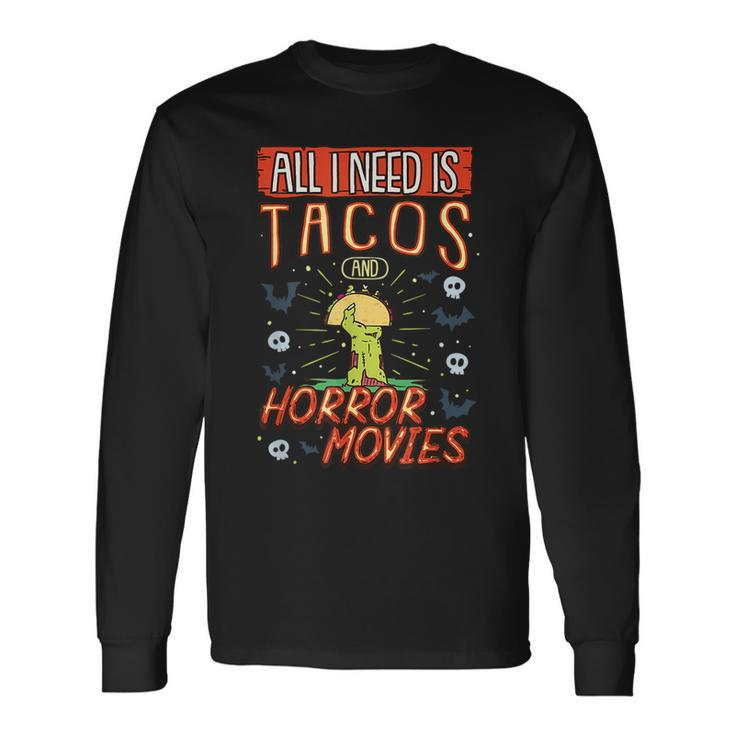 All I Need Is Tacos And Horror Movies Binge Watching Movies Long Sleeve T-Shirt