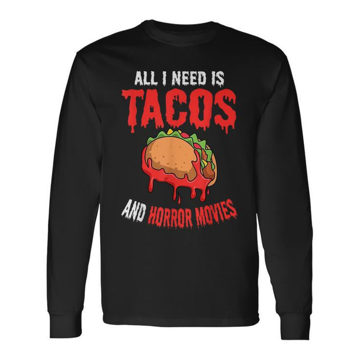 All I Need Is Tacos And Horror Movies Cinco De Mayo Mexican Movies Long Sleeve T-Shirt