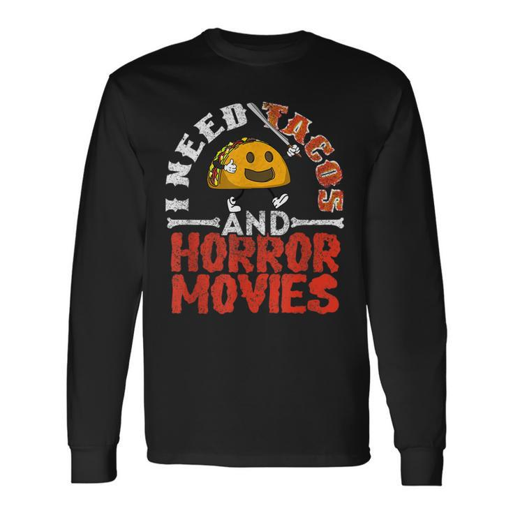 I Need Tacos And Horror Movies Horror Taco Halloween Halloween Long Sleeve T-Shirt