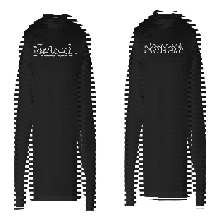 Needs Salt Cooking Baking Foodie Long Sleeve T-Shirt